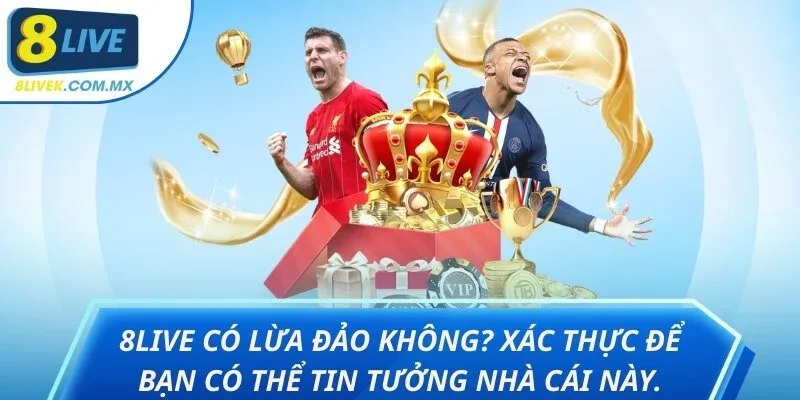 8live có lừa đảo không